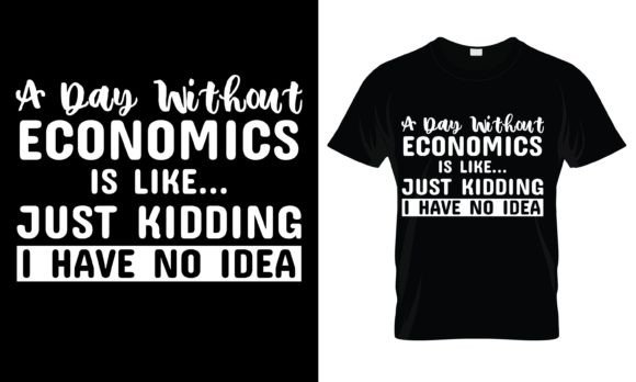 Download A Day Without Economics is T-Shirt - Economics Collection